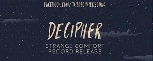 Decipher: Strange Comfort Record Release Show