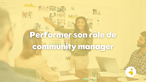 Représentation de la formation : Performer son rôle de community manager