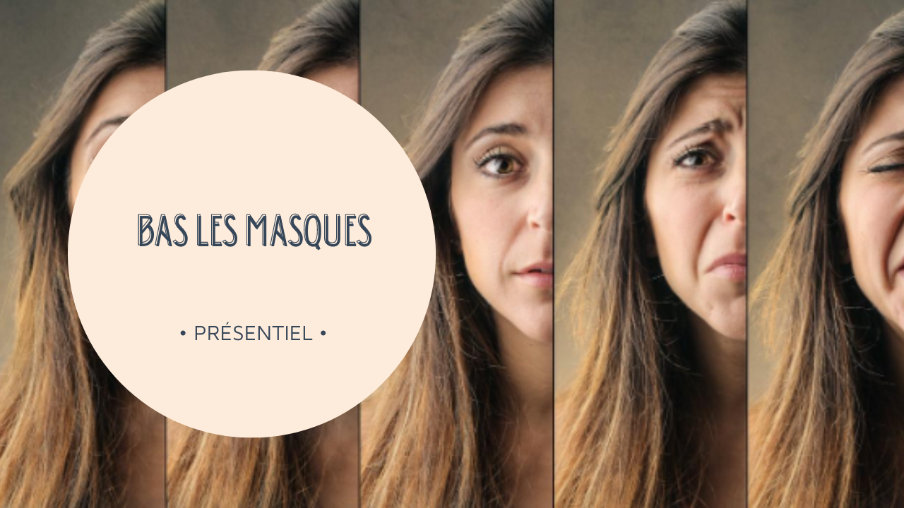 Représentation de la formation : ATELIER APPRENANT N°17 : BAS LES MASQUES | PRESENTIEL