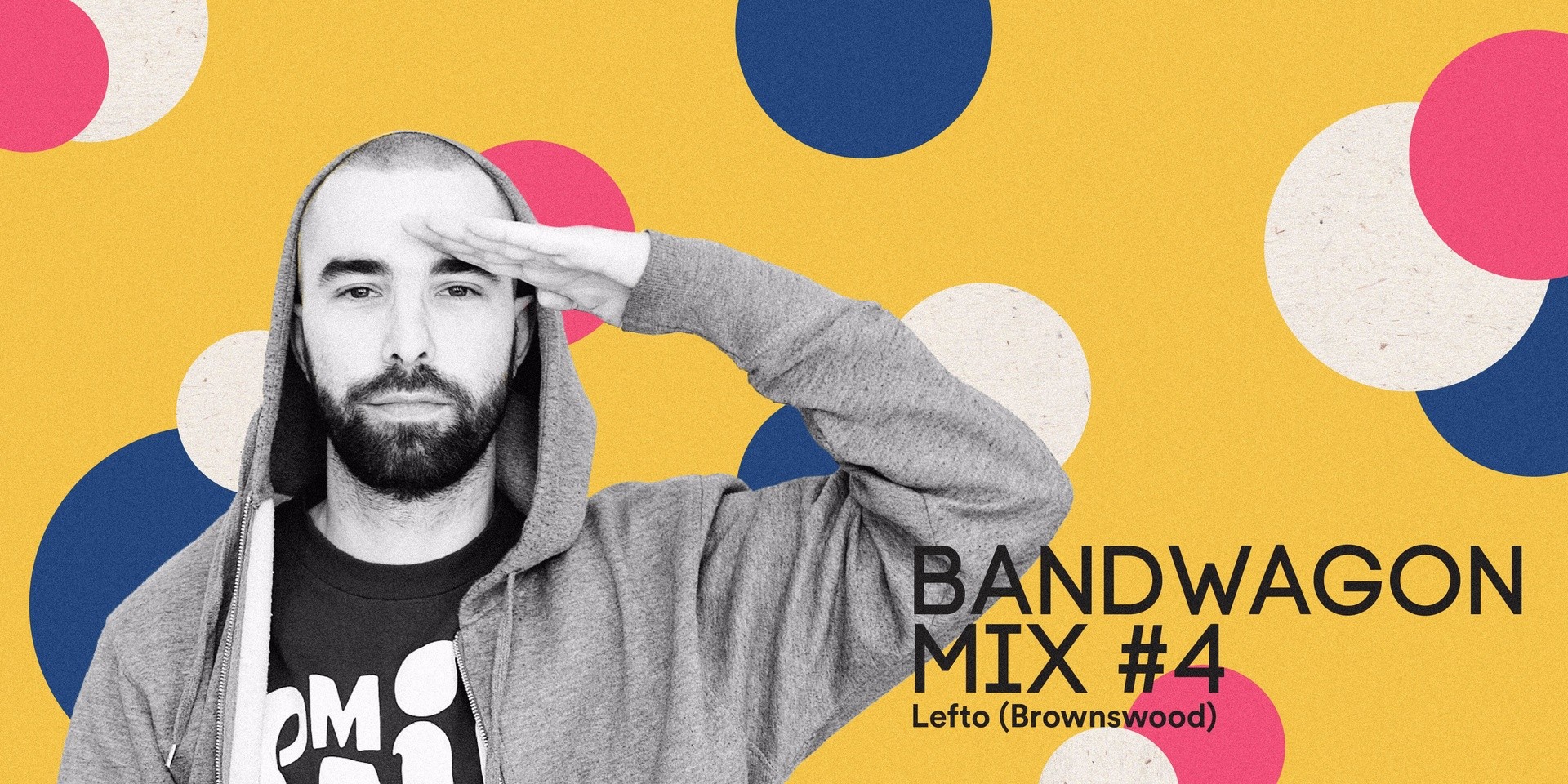 Bandwagon Mix #4: LEFTO (Brownswood)