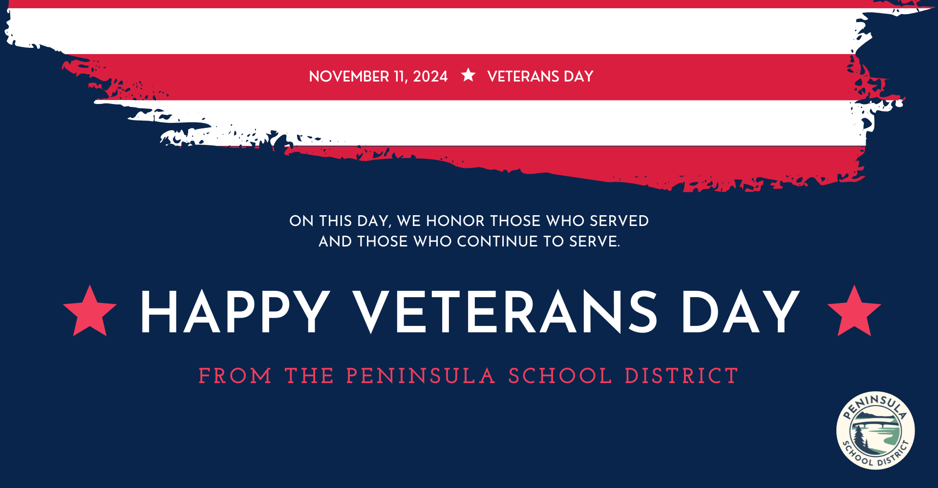 "Veterans Day graphic from the Peninsula School District for November 11, 2024. The design features red and white painted stripes resembling the American flag at the top, with the text 'November 11, 2024 ★ Veterans Day' in white. Below, on a dark blue background, a message reads, 'On this day, we honor those who served and those who continue to serve.' The main text says 'Happy Veterans Day' in large white letters, flanked by red stars, followed by 'From the Peninsula School District' in red. The Peninsula School District logo is in the lower right corner."