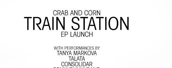 Crab and Corn​'s Train Station EP Launch