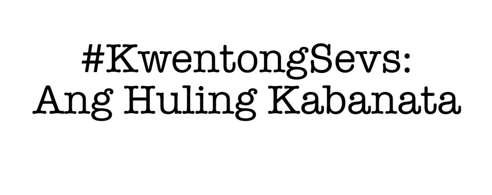 #KwentongSevs: Ang Huling Kabanata