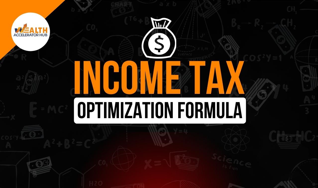 Income Tax Optimization Formula | Wealth Accelerator Hub