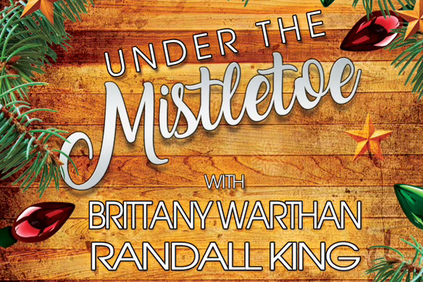 BT - Under the Mistletoe with Brittany Warthan & Randall King - December 19, 2024, doors 6:30pm