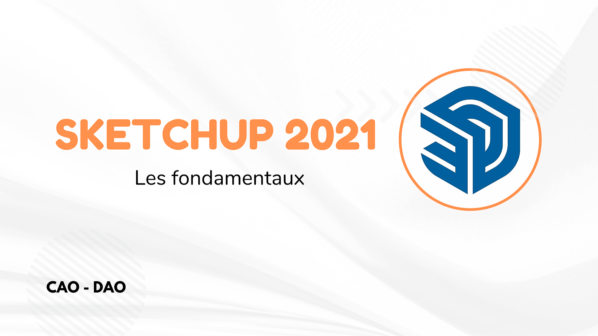 Représentation de la formation : SKETCHUP 2021 – LES FONDAMENTAUX