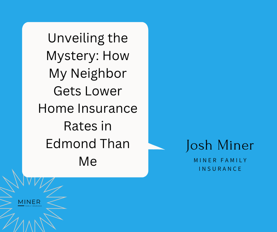 Unveiling the Mystery: How My Neighbor Gets Lower Home Insurance Rates in Edmond Than Me