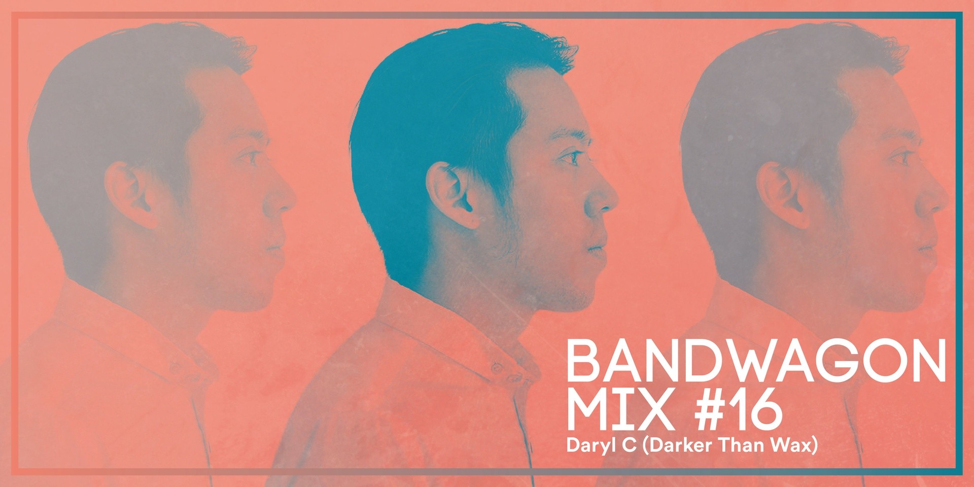 Bandwagon Mix #16: Daryl C (Darker Than Wax)
