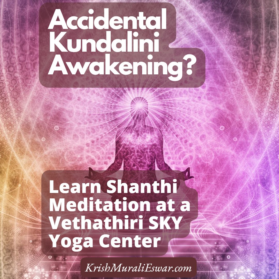 Accidental Kundalini Awakening - Learn Shanthi Meditation