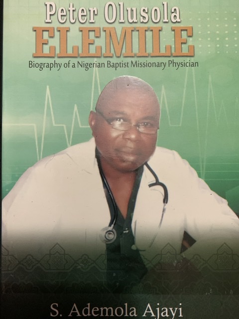 Peter Olusola Elemile Biography Of A Nigerian Baptist Missionary Physician Lifestyle Champ