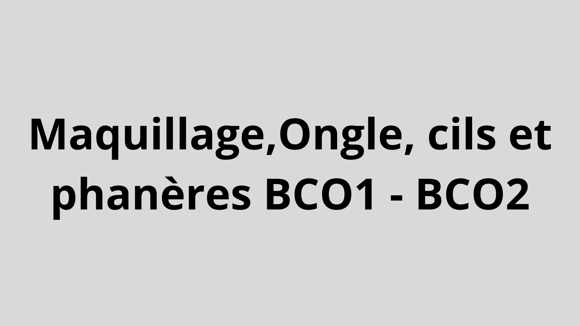 Représentation de la formation : Maquillage,Ongle, cils et phanères BCO1 - BCO2