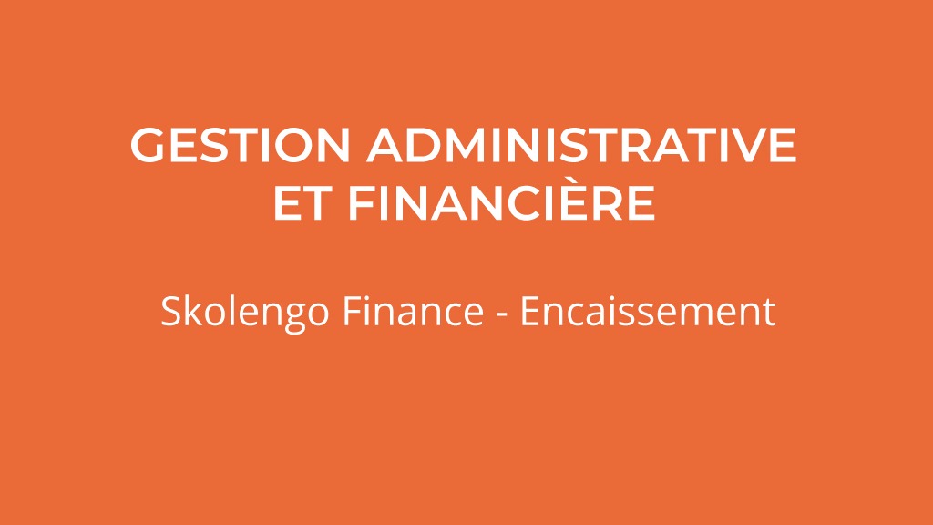 Représentation de la formation : 20ISKF03 : Skolengo Finance - Encaissements
