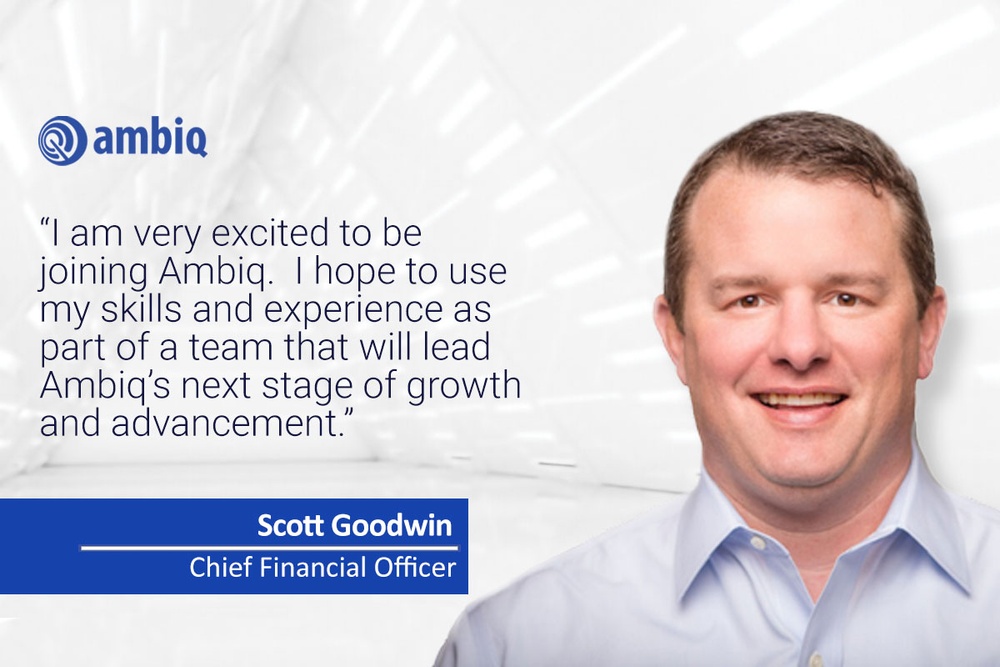 Scott Goodwin Ambiq new Chief Financial Officer.