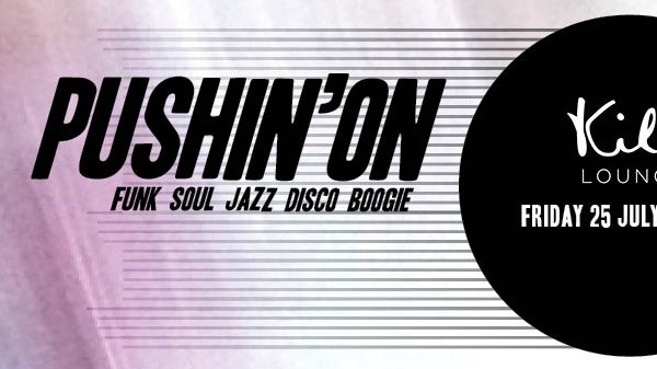 Pushin'On Funk Monthly - Fri 25 July