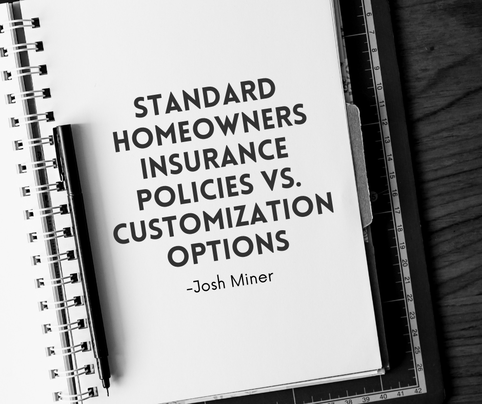 Standard Homeowners Insurance Policies vs. Customization Options