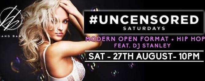 Uncensored Saturdays // 27th Aug