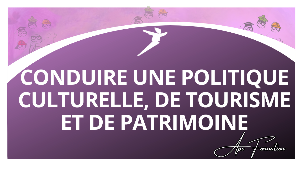 Représentation de la formation : CONDUIRE UNE POLITIQUE CULTURELLE, DE TOURISME ET DE PATRIMOINE