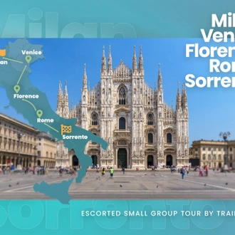 tourhub | Meet & Greet Italy | Milan, Venice, Florence, Rome and Sorrento escorted small group by train with luggage service included 