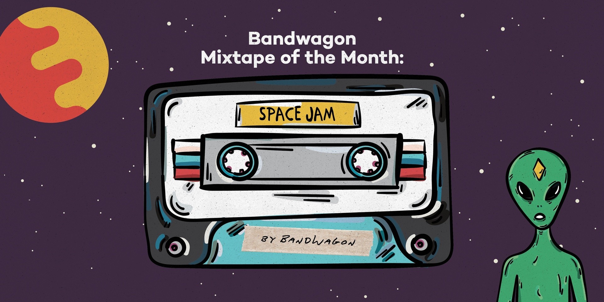 Bandwagon Mixtape of the Month #3: Space Jam - A Wanderland Planet Special