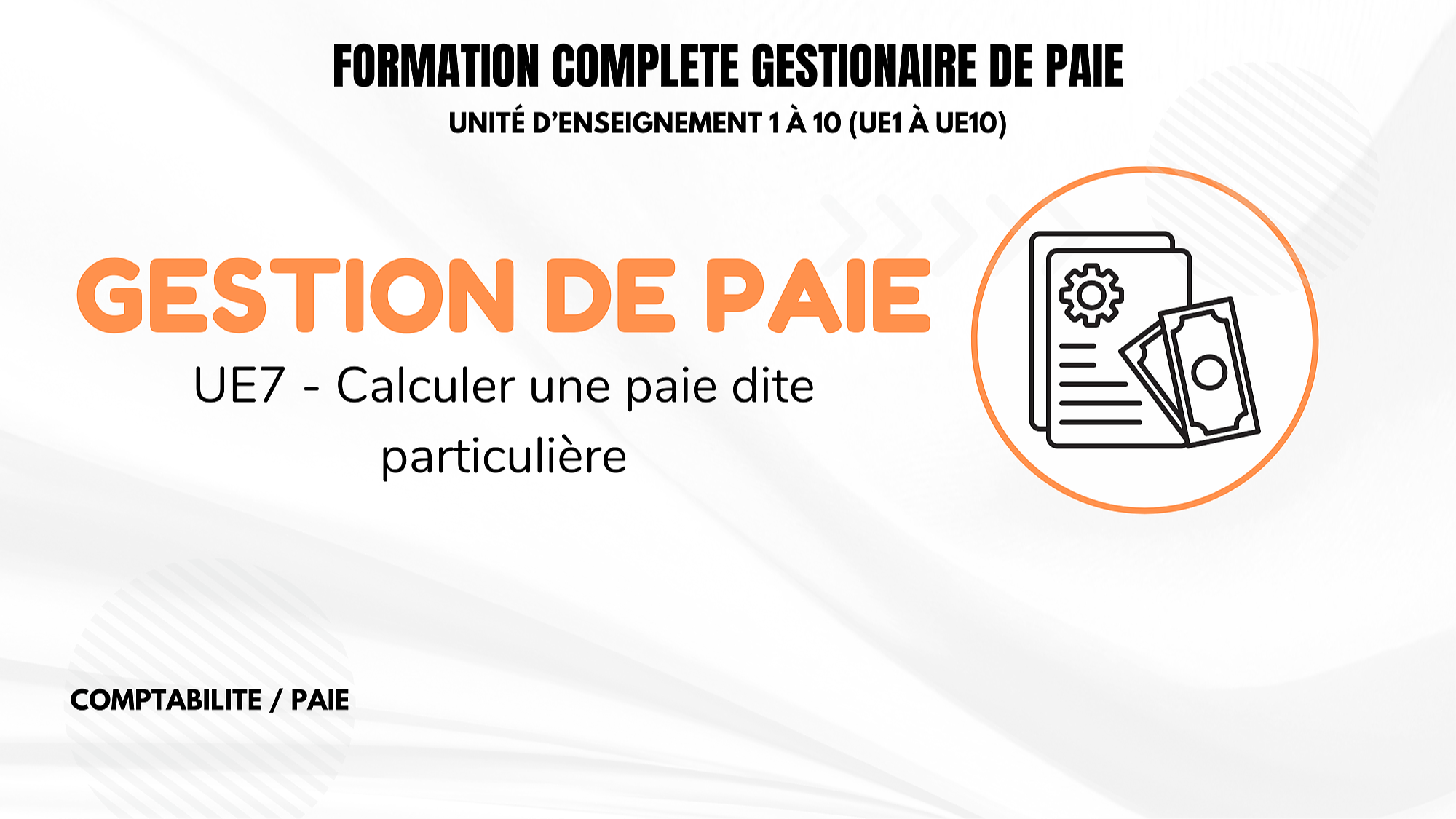 Représentation de la formation : UE 7 - CALCULER UNE PAIE PARTICULIÈRE