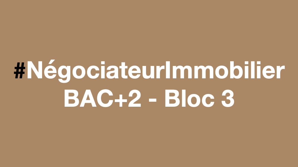 Représentation de la formation : Négociateur Immobilier - Titre RNCP Niveau V (BAC +2) - BLOC 3