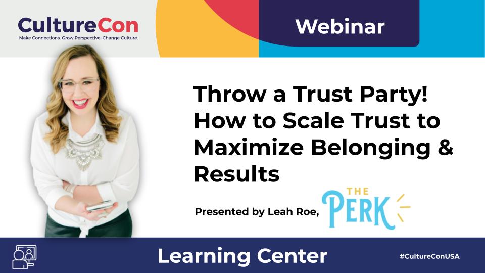 Webinar: Throw a Trust Party! How to Scale Trust to Maximize Belonging