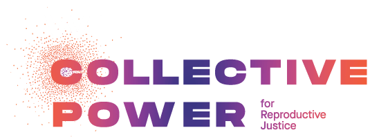 Collective Power for Reproductive Justice