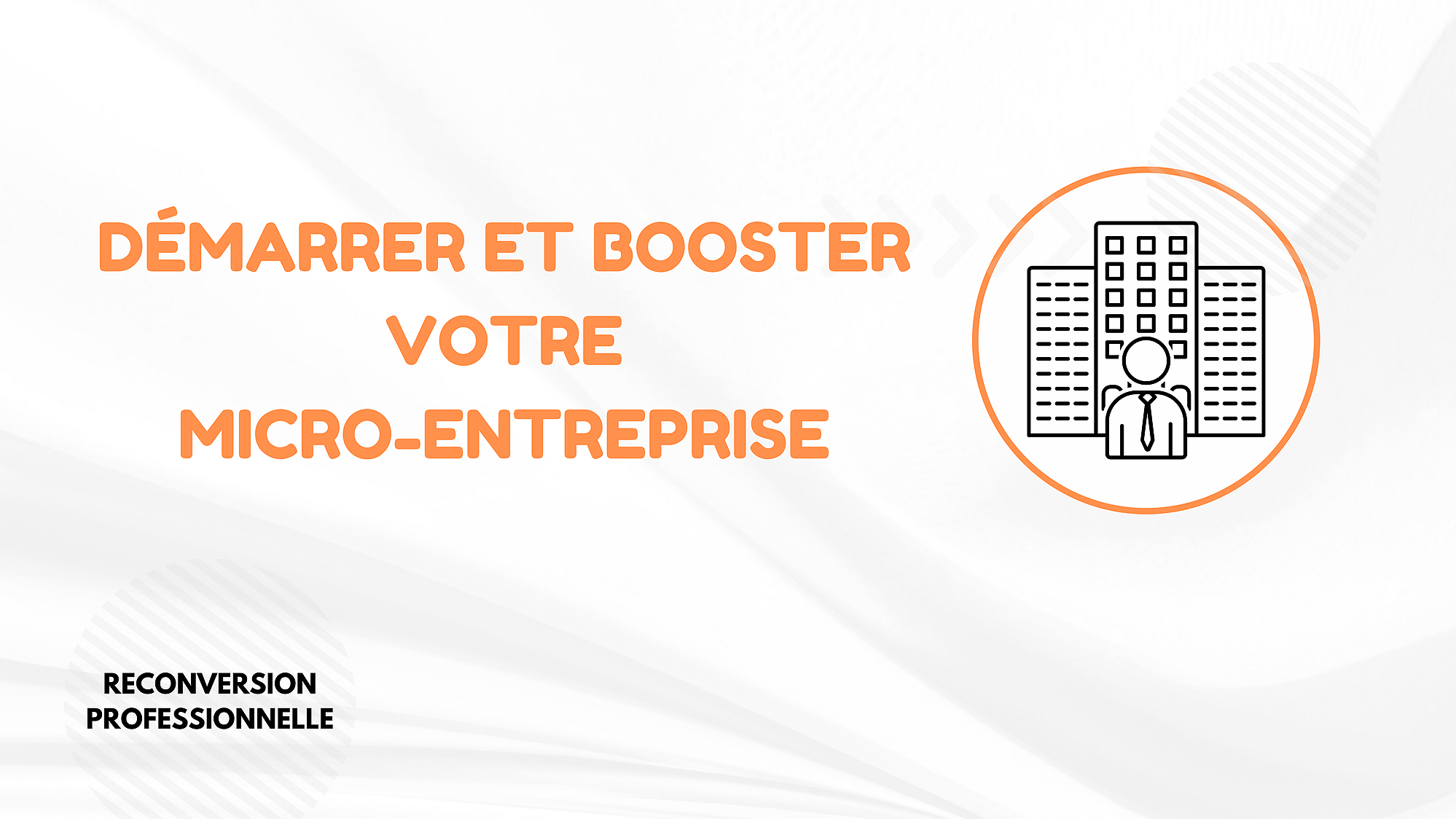 Représentation de la formation : DÉMARRER ET BOOSTER VOTRE MICRO-ENTREPRISE