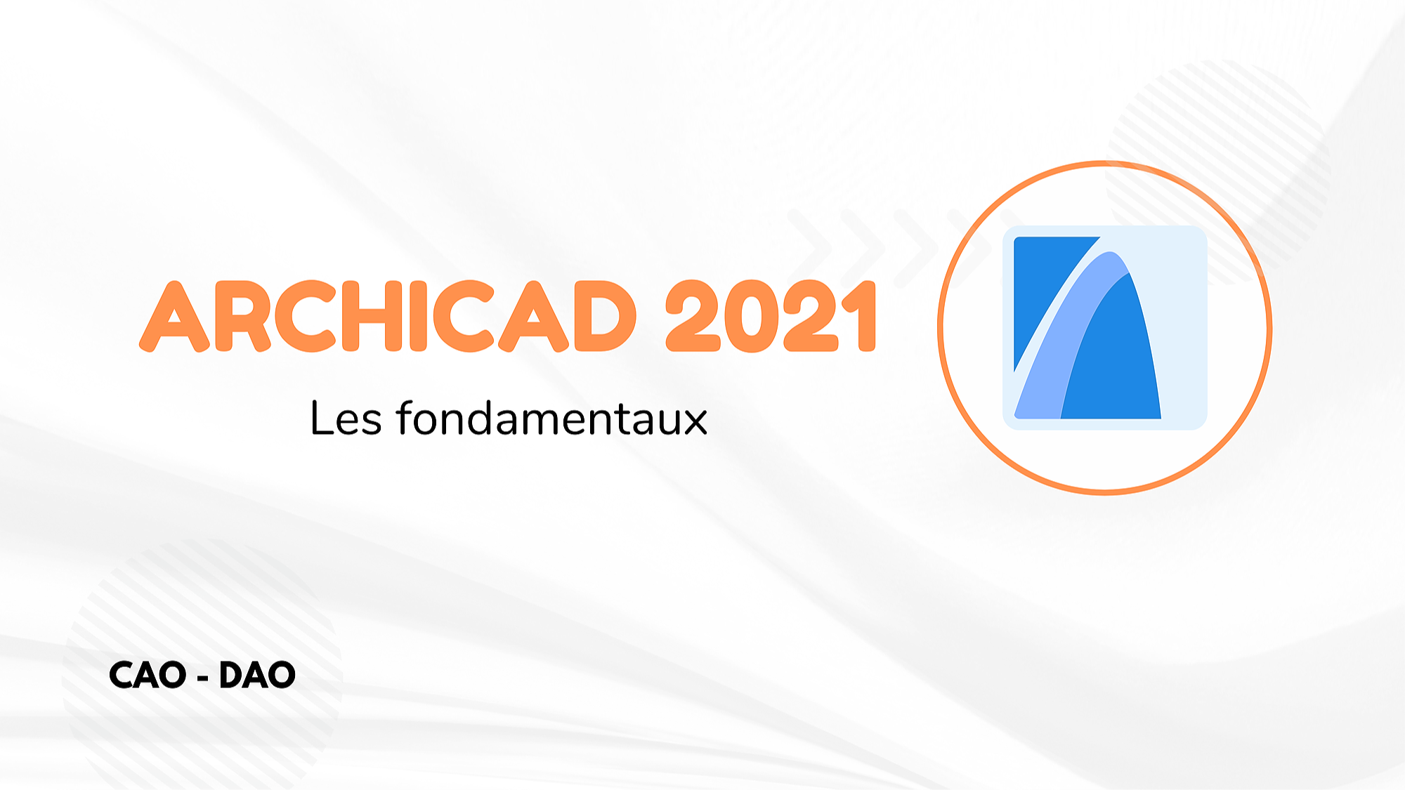 Représentation de la formation : ARCHICAD 2021 - LES FONDAMENTAUX