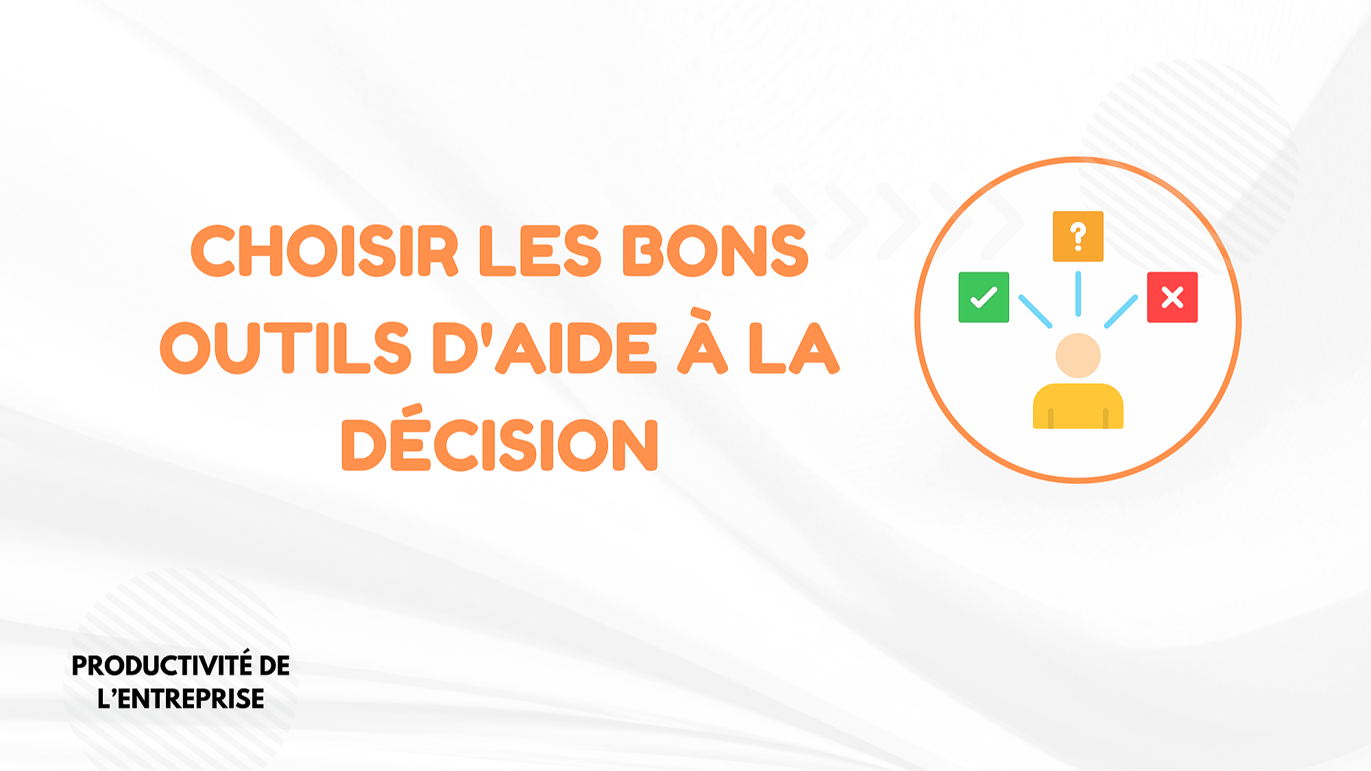 Représentation de la formation : CHOISIR LES BONS OUTILS D’AIDE À LA DÉCISION