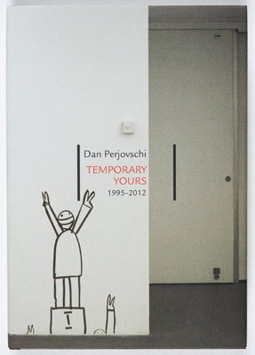 Dan Perjovschi : Temporary Yours (1995-2012)