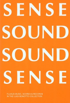 Sense Sound Sound Sense : Fluxus Music Scores & Records Luigi Bonotto Collection