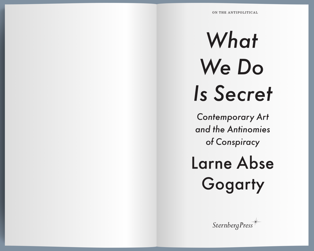 What We Do Is Secret: Contemporary Art and the Antinomies of Conspiracy thumbnail 2
