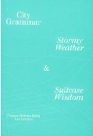 City Grammar : Stormy Weather & Suitcase Wisdom