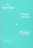 City Grammar : Stormy Weather & Suitcase Wisdom