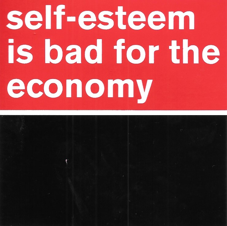 Self-Esteem Is Bad for the Economy Sticker