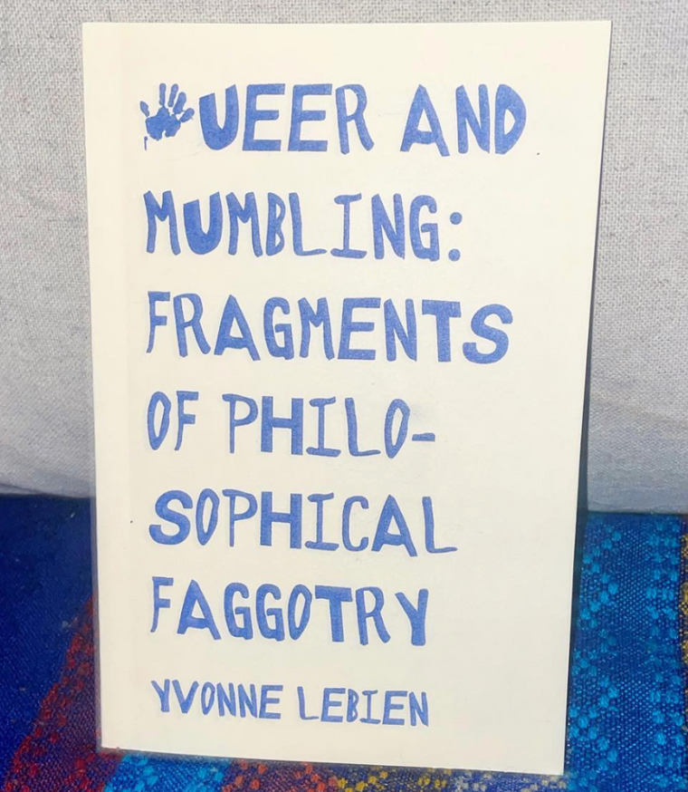 Queer and Mumbling Fragments of Philosophical Faggotry [Second Edition]