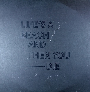 Life Is a Beach and Then You Die