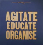 Agitate, Educate, Organise