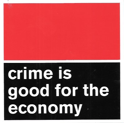 Crime Is Good for the Economy Sticker