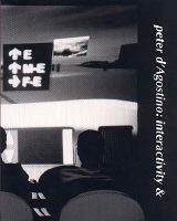 Peter D'Agostino : Interactivity & Invention, 1978-1999