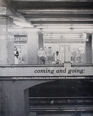 Coming and Going: NEW YORK (Subway) PARIS (Metro) San Francisco (BART) Washington (METRO)