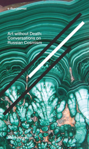 Art Without Death: Conversations on Russian Cosmism