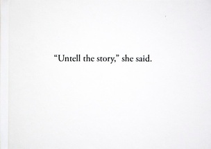"Untell the story," she said.