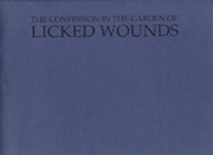 The Confession in the Garden of Licked Wounds