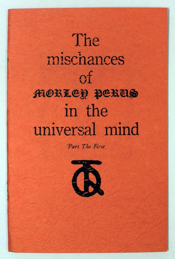 The Mischances of Morley Perus in the Universal Mind, Part the First
