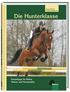 Die Hunterklasse: Praxistipps für Reiter, Trainer und Veranstalter