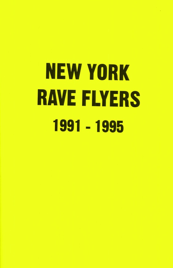 New York Rave Flyers, Vol. 1: 1991-1995