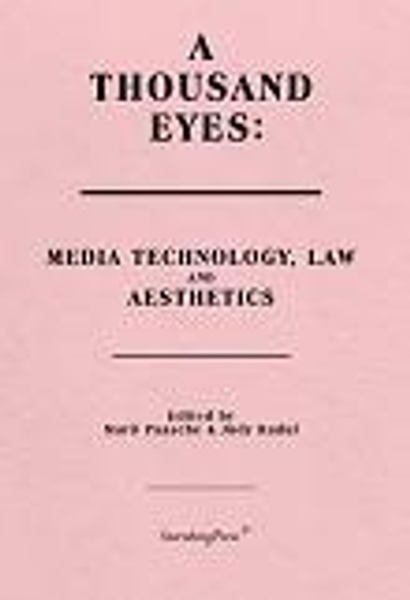 A Thousand Eyes : Media Technology, Law and Aesthetics