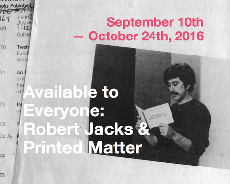 Available to Everyone: Robert Jacks and Printed Matter